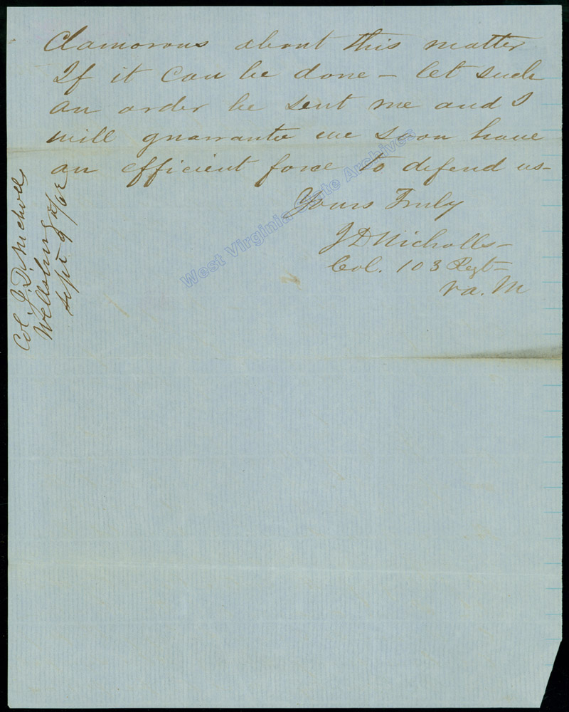 Colonel J. D. Nicholls, 103rd Regiment Virginia Militia, writing to Henry J. Samuels to request a special order to call out the Militia to drill as well as Home Guard and to inform him of trouble in filling companies with volunteers going in U. S. Service and strong secessionist group, 1862. (Ar1722)